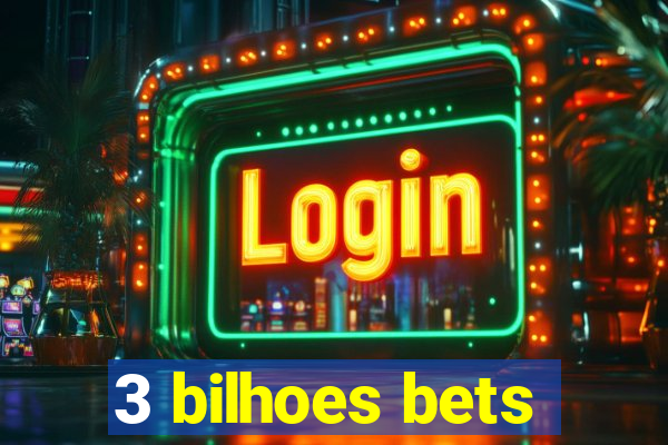 3 bilhoes bets